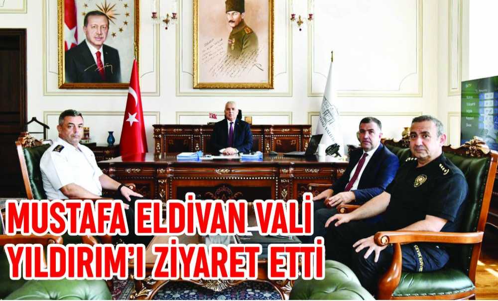 Mustafa Eldivan Vali Yıldırım'ı Ziyaret Etti