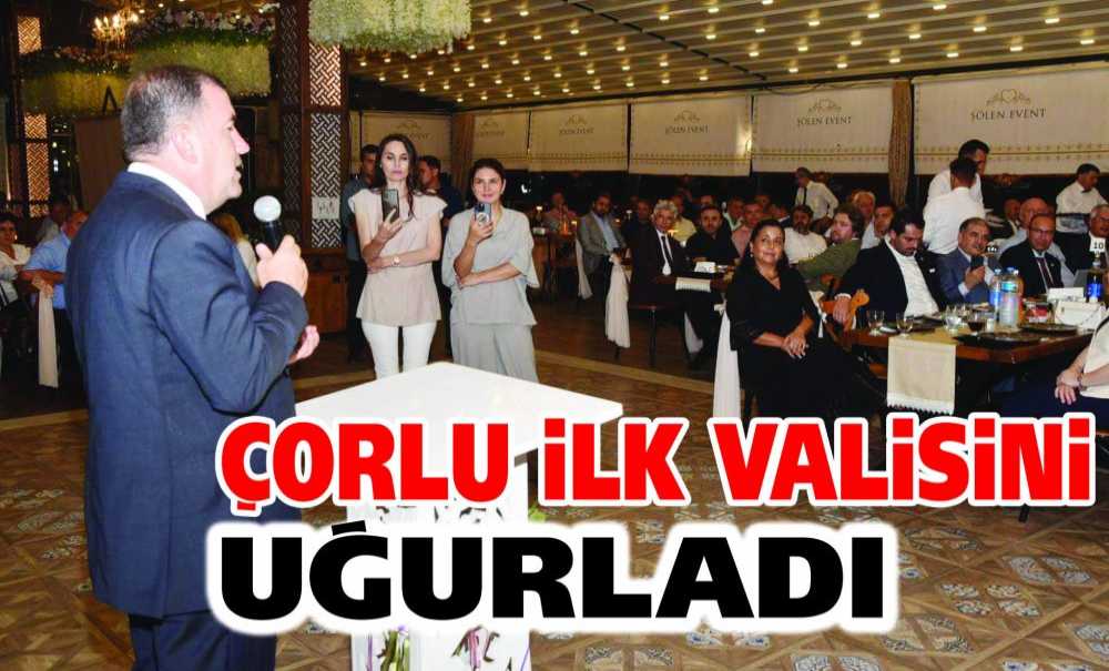 Çorlu İlk Valisini Uğurladı