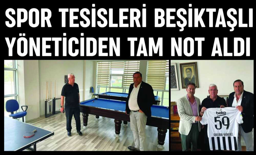 Spor Tesisleri Beşiktaşlı Yöneticiden Tam Not Aldı