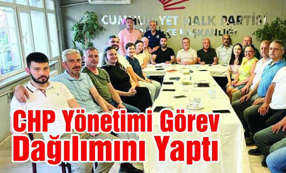 Chp Yönetimi Görev Dağılımını Yaptı