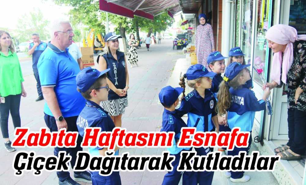Zabıta Haftasını Esnafa Çiçek Dağıtarak Kutladılar
