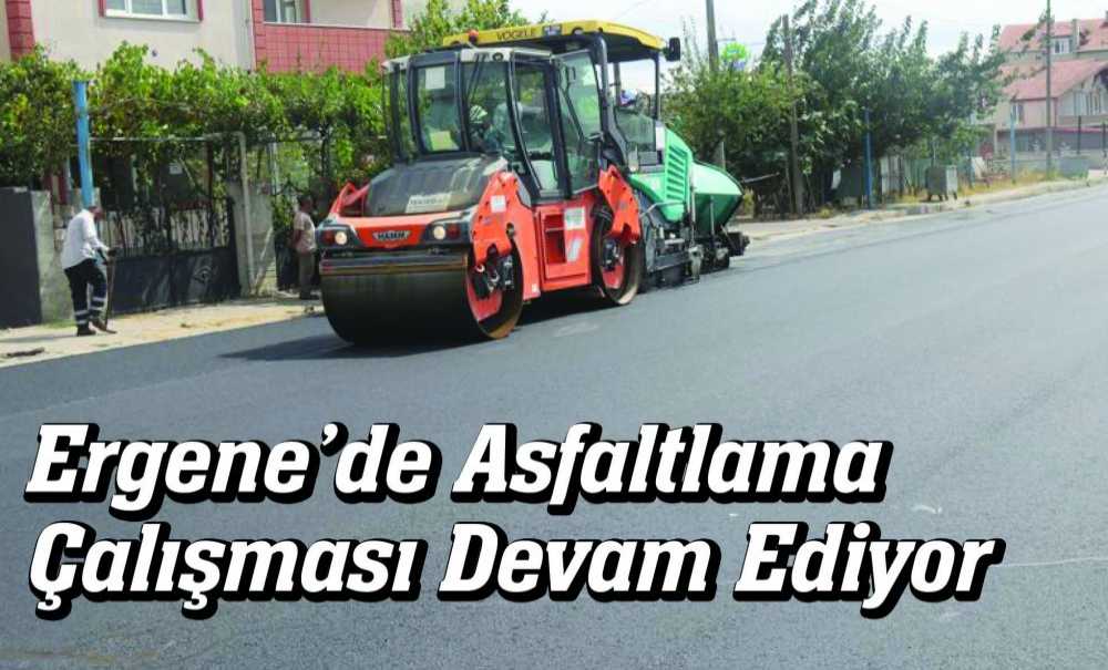 Ergene'de Asfaltlama Çalışması Devam Ediyor