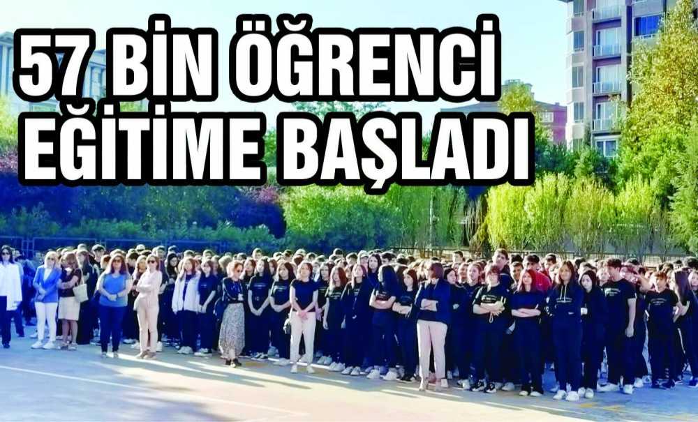 57 Bin Öğrenci Eğitime Başladı