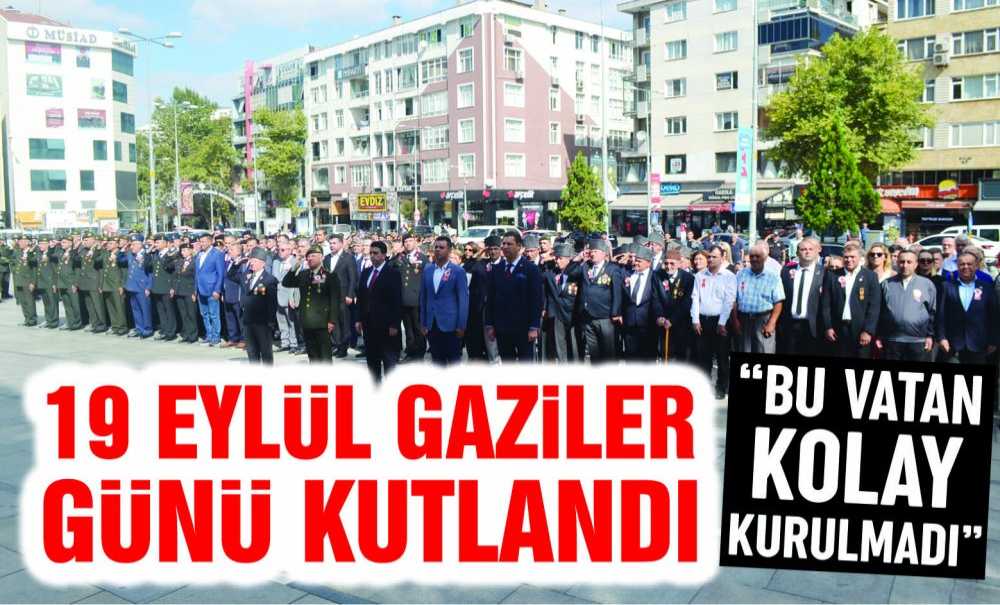 19 Eylül Gaziler Günü Kutlandı