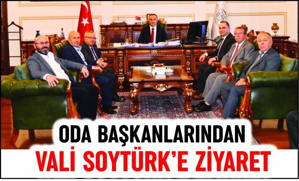 Oda Başkanlarından Vali Soytürk'e Ziyaret