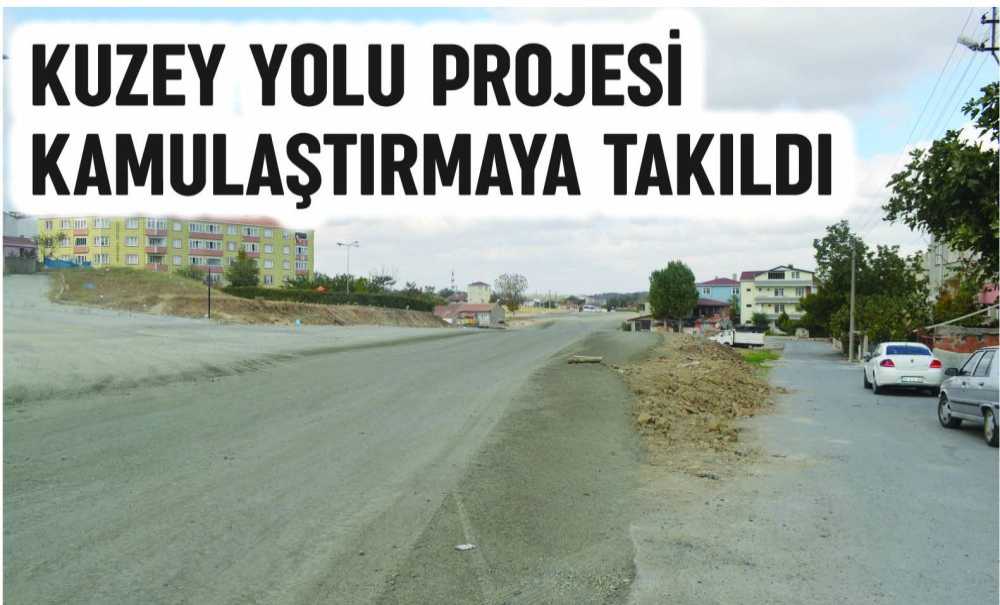 Kuzey Yolu Projesi Kamulaştırmaya Takıldı