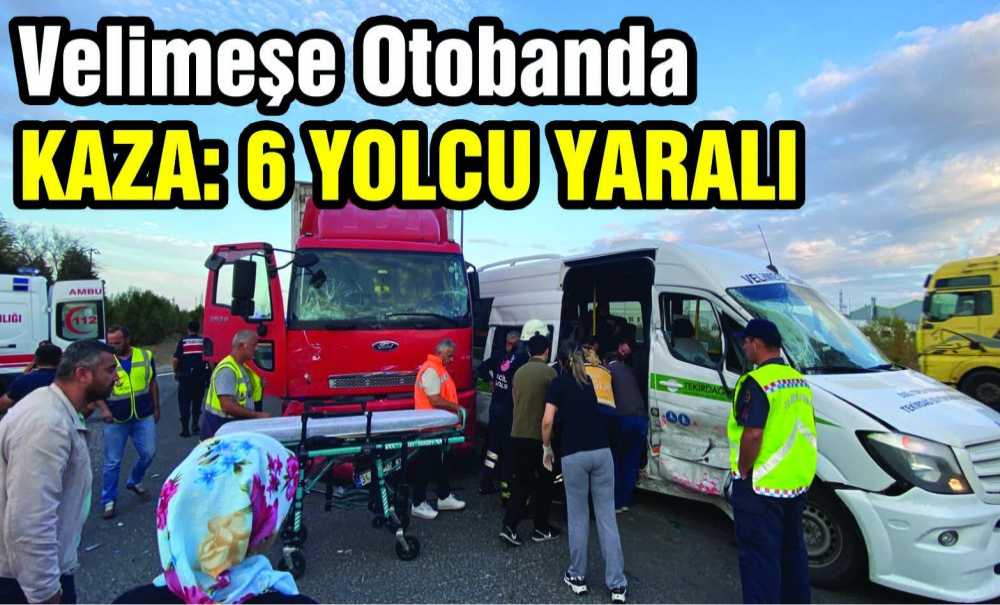 Velimeşe Otobanda Kaza: 6 Yolcu Yaralı