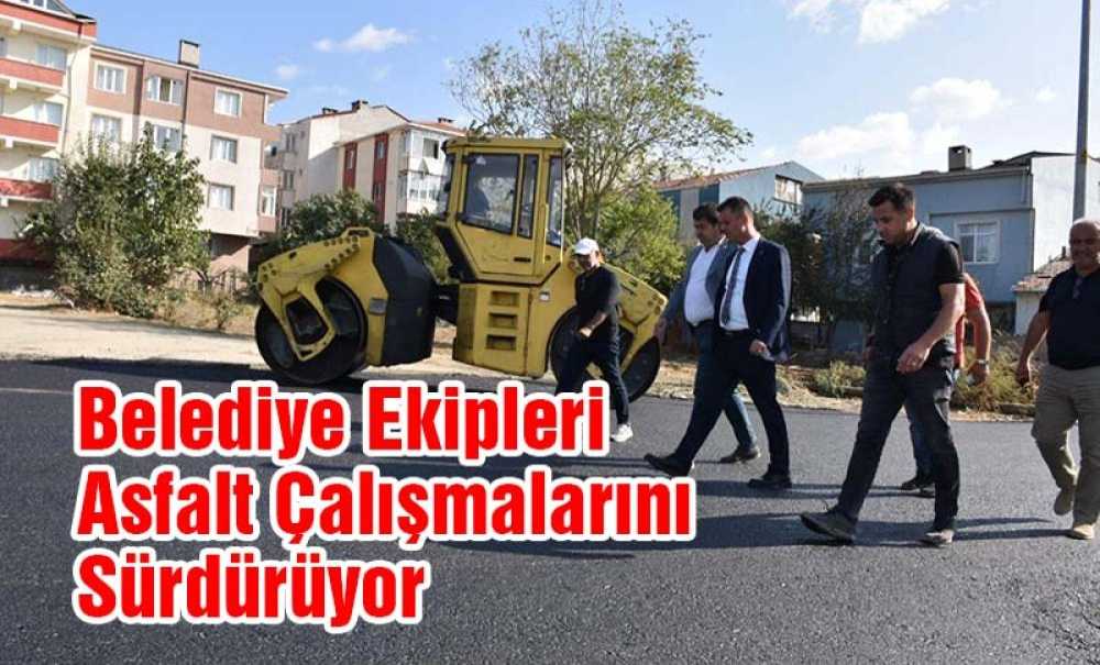 Belediye Ekipleri Asfalt Çalışmalarını Sürdürüyor