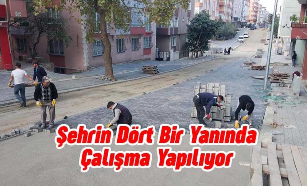 Şehrin Dört Bir Yanında Çalışma Yapılıyor