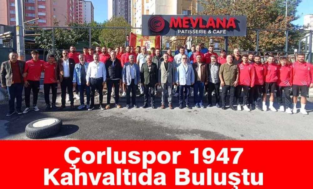 Çorluspor 1947 Kahvaltıda Buluştu