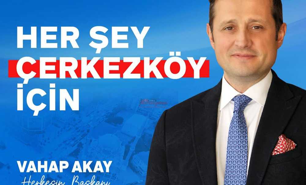 Vahap Akay Yeniden Çerkezköy Adayı Oldu