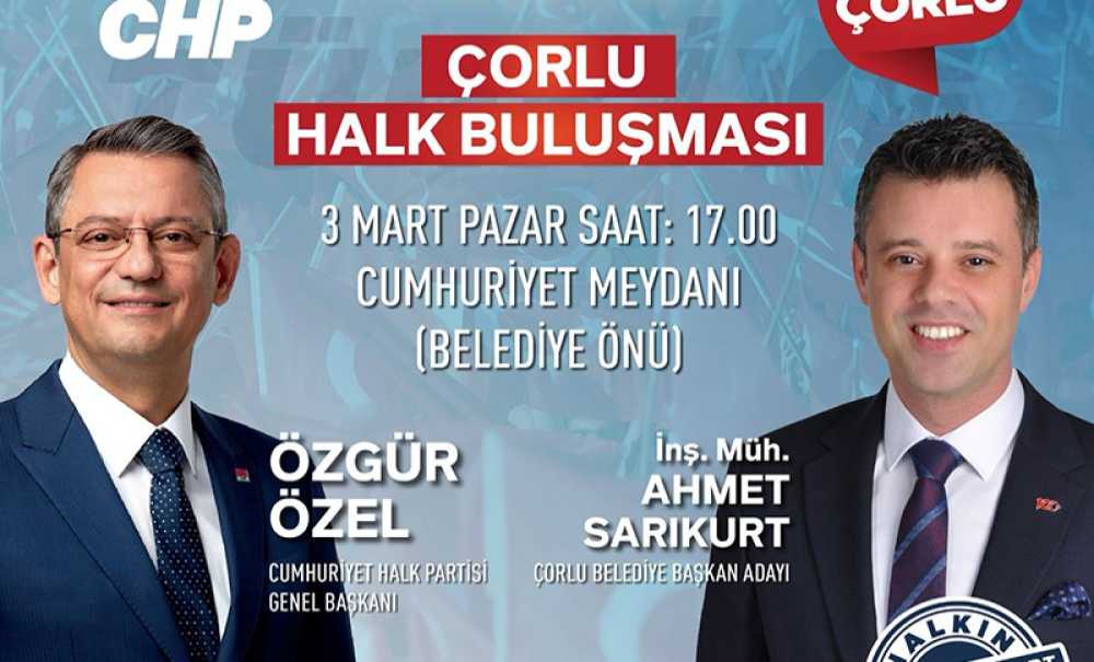 Özgür Özel Çorlu'da Miting Düzenleyecek