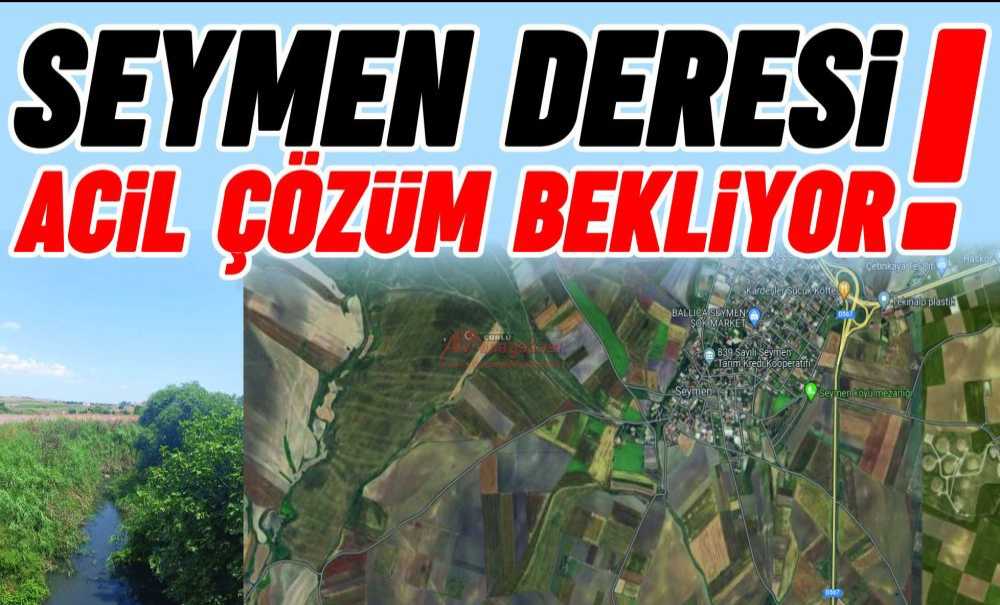 Seymen Deresi'nde Değişen Bir Şey Yok!