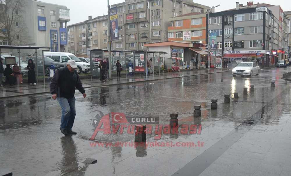 Aşırı Sağanak Yağış Çorlu'yu Olumsuz Etkiledi