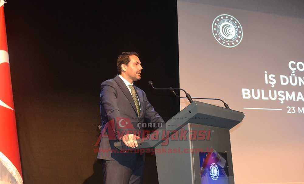 Ticaret Bakanı Ömer Bolat Çorlu'da Konuştu: “Türkiye Büyümeye Devam Ediyor”