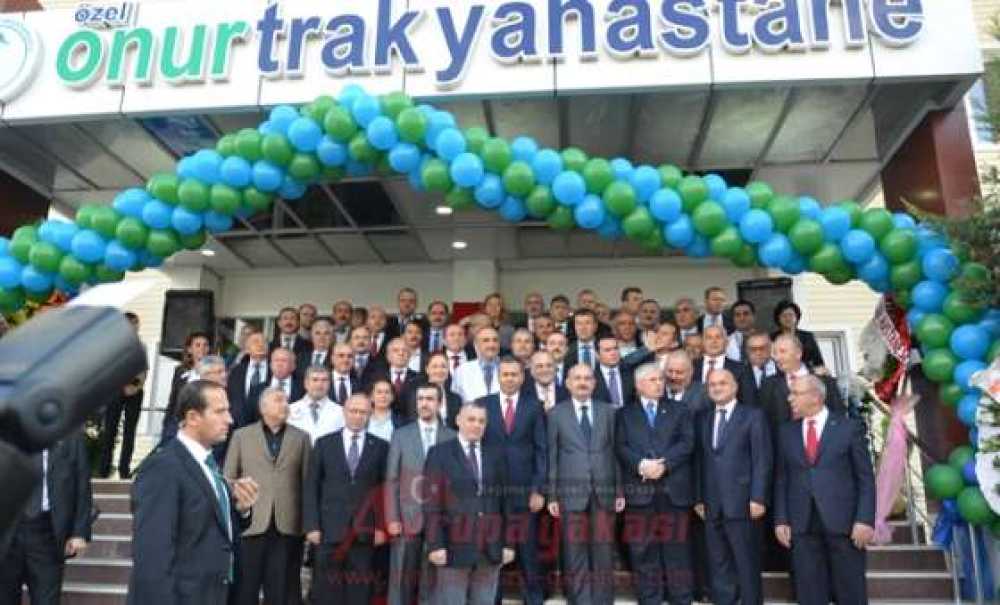 Özel Onur Trakya Hastanesi'ni Sağlık Bakanı Müezzinoğlu Açtı